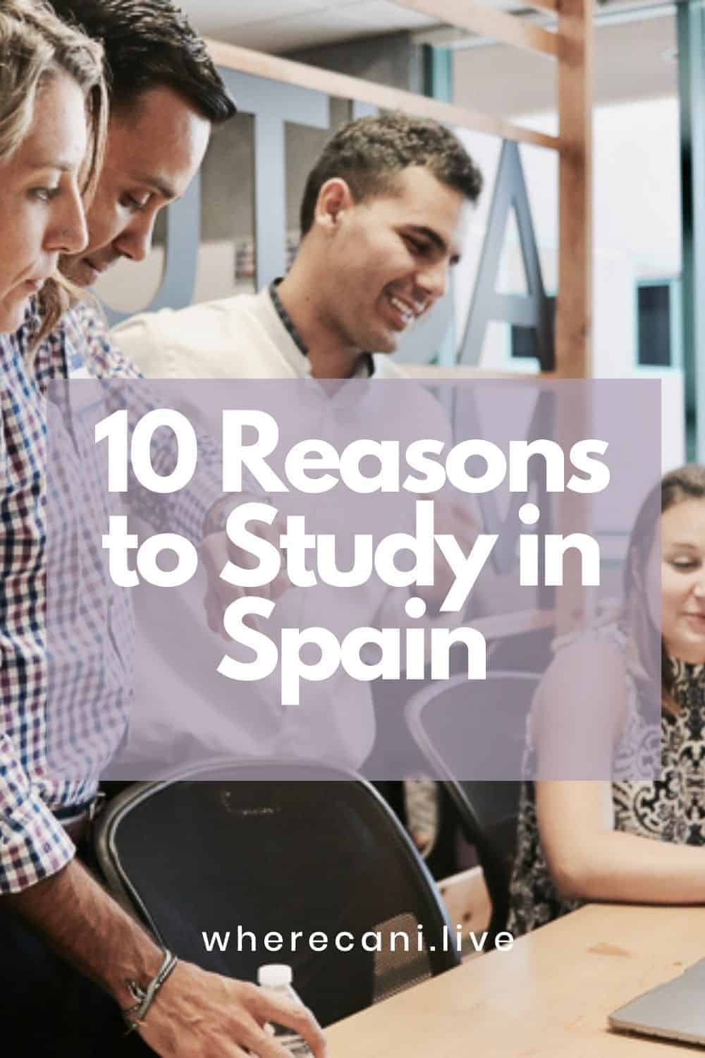 Want to study Abroad?  Well here is 10 reasons to choose Spain.  We also help you with getting a Spain Study Visa. #studyabrad #studyinspain #spain #studyvisa via @wherecanilive