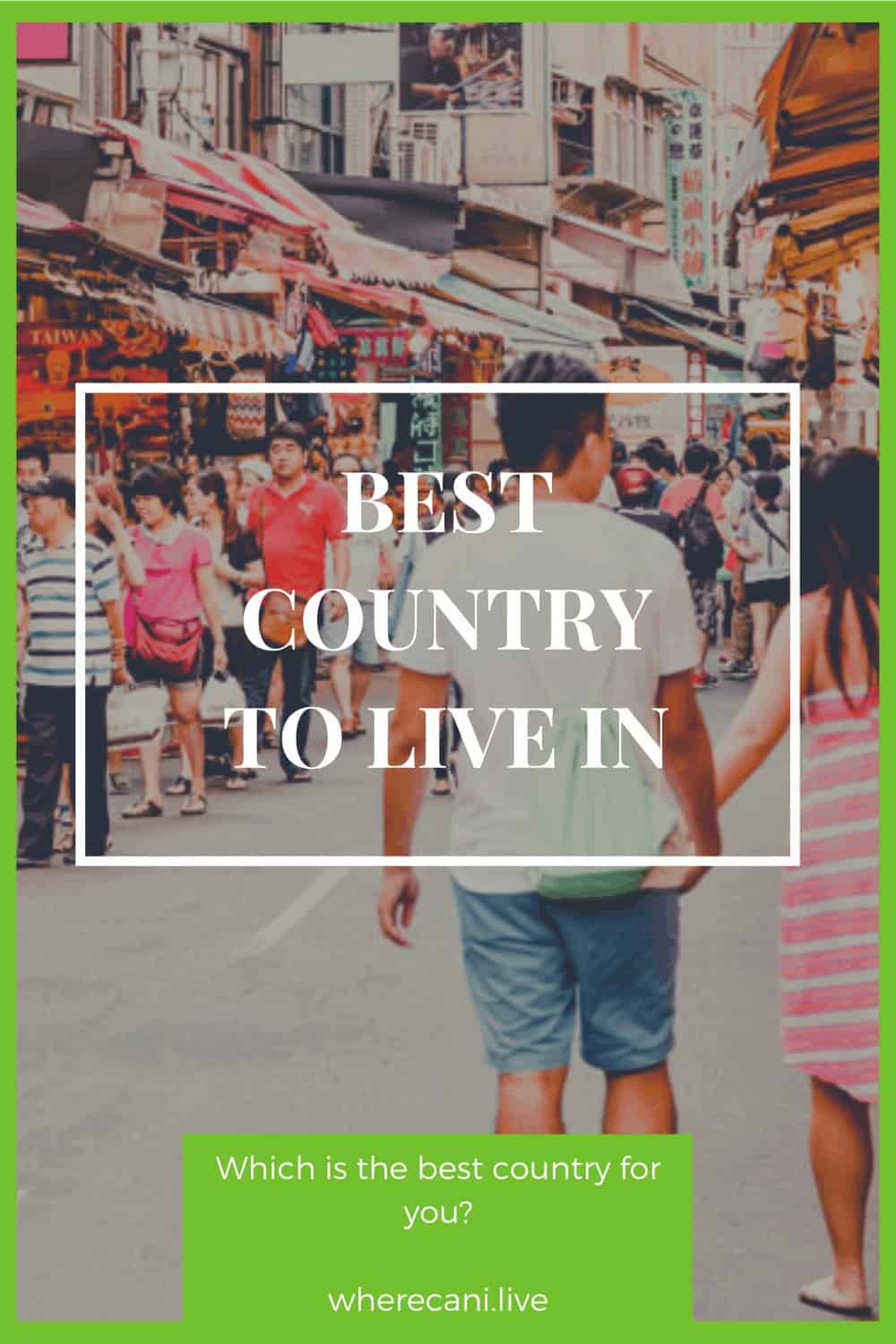 Which is the best country in the world to live in for you?  We help you decide #decisions #wherecanilive #expat #moveabroad via @wherecanilive
