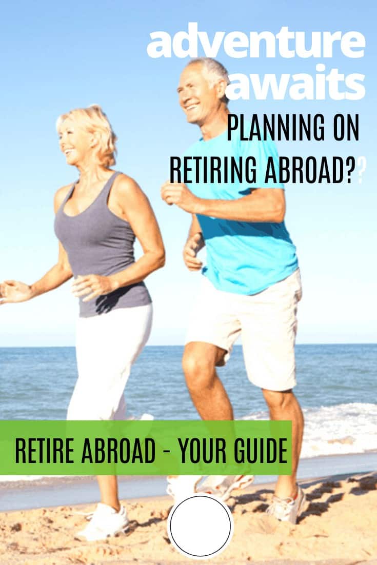 Planning on Retiring abroad?  This guide helps you understand everything that you need to think about. #retirement #retireabroad #expat #expatlife #visas via @wherecanilive